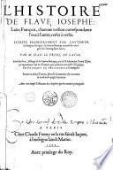 L'histoire de Flaue Iosephe : latin françois, chacune version correspondante l'vne à l'autre, verset à verset. Escrite premierement par l'autheur en langue greque : & nouuellement reueuë & corrigee sur l'exemplaire grec, par M. Iean, le frere de Laual. Enrichie d'vn abbregé de la guerre iudaïque, tiré de l'hebrieu par Dauid Kiber, et maintenant mis en françois auec additions extraictes d'Egesippe, par François de Belleforest Comingeois. Partie en deux tomes, dont le sommaire du contenu se void en la page suyuante. Auec vne ample table, tant des chapitres que des matieres principales