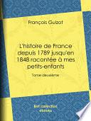 L'histoire de France depuis 1789 jusqu'en 1848 racontée à mes petits-enfants