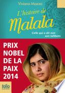 L'histoire de Malala. Celle qui a dit non aux talibans (Prix Nobel de la paix 2014)