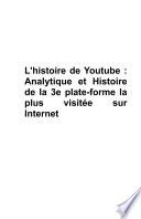 L'histoire de Youtube, classement des youtubeurs, analytique et histoire de la plateforme