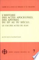 L'Histoire Des Actes Apocryphes des Apotres du III au IX Siecle