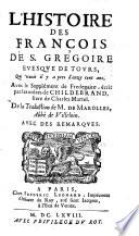 L'histoire des Francois, avec le supplement de Fredegaire et les livres de la gloire des martyrs, et des confesseurs (etc.)