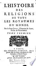 L'histoire des religions de tous les royaumes du Monde, par le Sieur Jovet,...