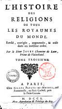 L'Histoire des religions de tous les royaumes du monde, revue, corrigée, augmentée, & mise dans un meilleur ordre. Par le sieur Jouet ... Tome premier [-quatrième]