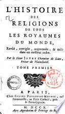 L'Histoire des religions de tous les royaumes du monde, revue, corrigée, augmentée, & mise dans un meilleur ordre. Par le sieur Jouet ... Tome premier [-quatrième]