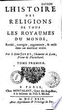 L'histoire des religions de tous les royaumes du Monde, revûë, corrigée, augmentée, & mise dans un meilleur ordre, par le sieur Jovet,...