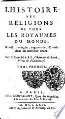 L'Histoire des religions de tous les royaumes du monde, revue, corrigee, augmentee, & mise dans un meilleur ordre. Par le sieur Jovet ... Tome premier ° - sixieme !