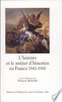 L' Histoire et le métier d'historien en France, 1945-1995