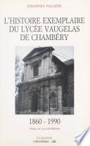L'histoire exemplaire du Lycée Vaugelas de Chambéry, 1860-1990