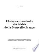 L'histoire extraordinaire des soldats de la Nouvelle France