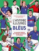 L'Histoire illustrée des bleus - La Grande histoire de l'équipe de France du football