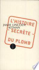L'histoire secrète du plomb