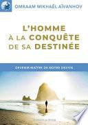 L'homme à la conquête de sa destinée