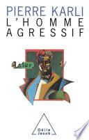 L' Homme agressif