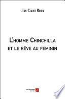 L'homme Chinchilla et le rêve au feminin