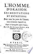 L'homme d'oraison. Ses meditations et entretiens pour tous les jours de l'annee. Premiere [- sixieme] partie. Par le r. pere Jacques Noüet, de la Compagnie de Jesus