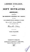 L'homme d'oraison, ses sept retraites annuelles, renfermant les exercises spirituels de S. Ignace