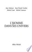 L'homme dans ses univers