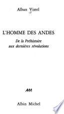 L'homme des Andes, de la préhistoire aux dernières révolutions