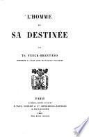L'homme et sa destinée p. Th[éophile] Funck-Brentano, prof. á l'école libre d. ac. polit