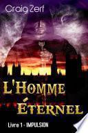 L'Homme Éternel - Livre 1 : Impulsion