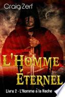 L'Homme Éternel - Livre 2 : L'Homme à la Hache