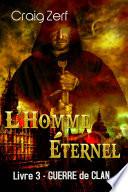 L'Homme Éternel – Livre 3 : Guerre de Clan
