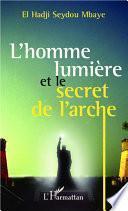 L'homme lumière et le secret de l'arche