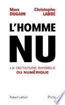 L'homme nu. La dictature invisible du numérique