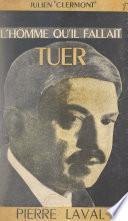 L'homme qu'il fallait tuer : Pierre Laval