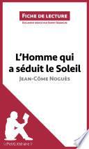 L'homme qui a séduit le Soleil de Jean-Côme Noguès (Analyse de l'oeuvre)