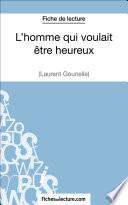L'homme qui voulait être heureux de Laurent Gounelle (Fiche de lecture)