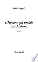 L'homme qui voulait voir Mahona