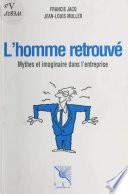 L'homme retrouvé : mythes et imaginaire dans l'entreprise
