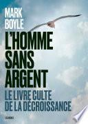L'Homme sans argent - Le livre culte de la décroissance