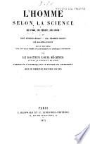 L'homme selon la science son passè, son présent, son avenir, ou D'où venons-nous?, qui sommes-nous?, où allons-nous?