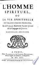 L'homme spirituel, où la vie spirituelle est traitée par ses principes