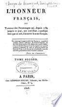L'honneur français, ou, Tableau des personnages qui, depuis 1789 jusqu'à ce jour, ont contribué a quelque titre que ce soit, à honorer le nom français
