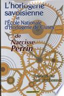 L'horlogerie savoisienne et l'École nationale d'horlogerie de Cluses de Narcisse Perrin