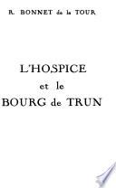L'Hospice et le bourg de Trun