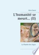 L'humanité se meurt...