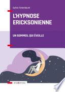 L'hypnose ericksonienne - 3e éd