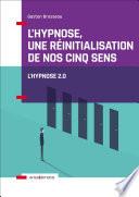 L'hypnose, une réinitialisation de nos cinq sens - 2ed.