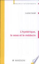 L'hystérique, le sexe et le médecin