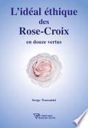 L'idéal éthique des Rose-Croix en douze vertus
