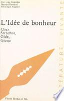 L'Idée de bonheur chez Stendhal, Gide, Giono
