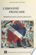 L'identité française : représentations, mythes, idéologies