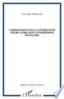 L'idéologie dans la littérature négro-africaine d'expression française