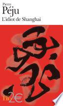 L'idiot de Shanghai et autres nouvelles