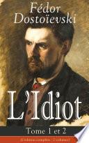 L'Idiot - Tome 1 et 2 (L'édition complète - 2 volumes)